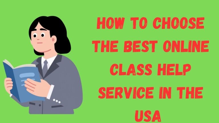 How to Choose the Best Online Class Help Service in the USA